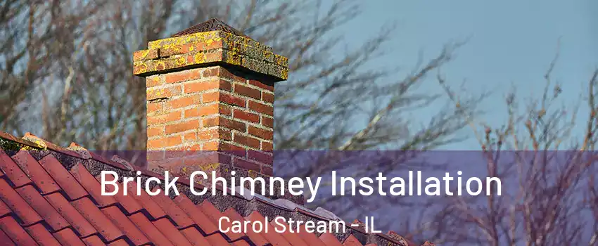  Brick Chimney Installation Carol Stream - IL