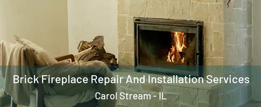  Brick Fireplace Repair And Installation Services Carol Stream - IL