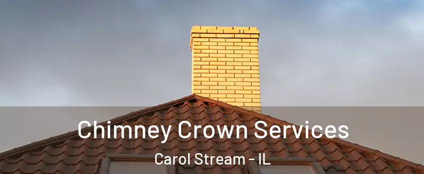 Chimney Crown Services Carol Stream - IL