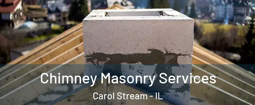  Chimney Masonry Services Carol Stream - IL