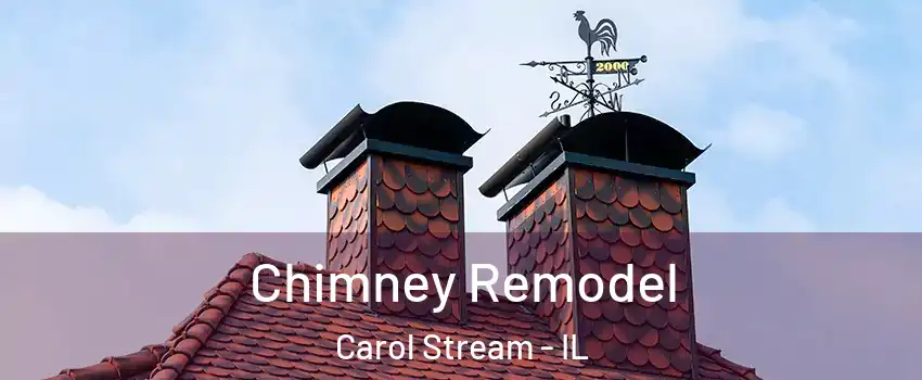  Chimney Remodel Carol Stream - IL