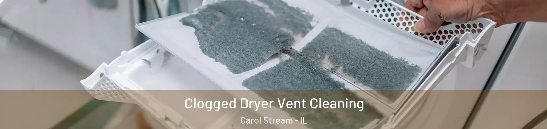  Clogged Dryer Vent Cleaning Carol Stream - IL