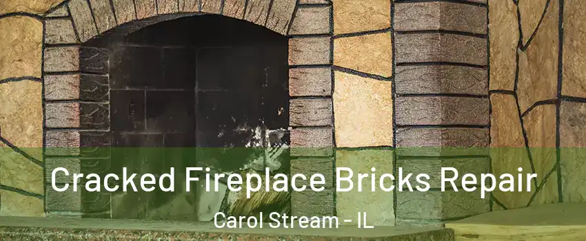  Cracked Fireplace Bricks Repair Carol Stream - IL