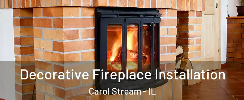  Decorative Fireplace Installation Carol Stream - IL