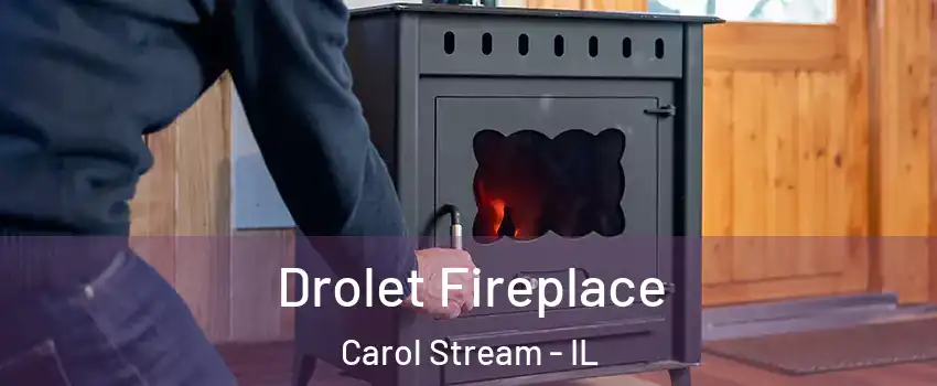  Drolet Fireplace Carol Stream - IL