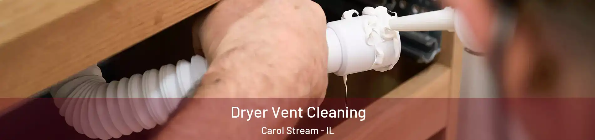  Dryer Vent Cleaning Carol Stream - IL