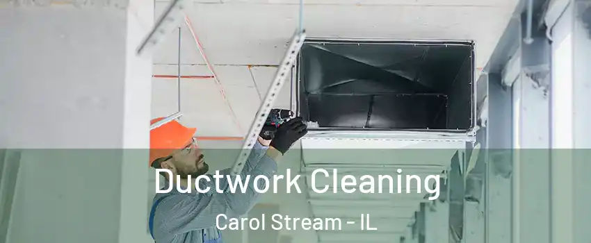  Ductwork Cleaning Carol Stream - IL