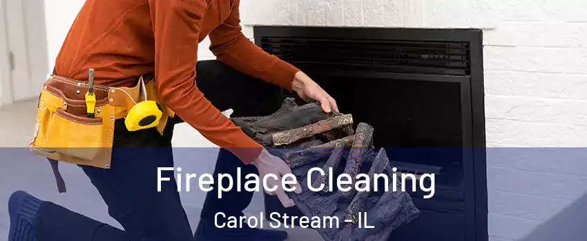  Fireplace Cleaning Carol Stream - IL