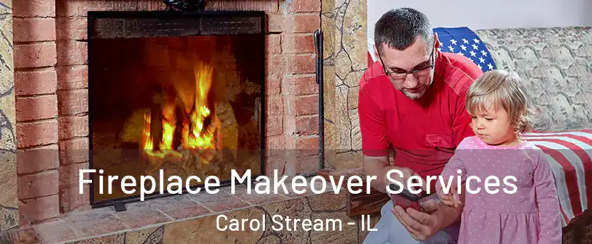  Fireplace Makeover Services Carol Stream - IL