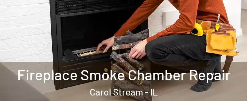  Fireplace Smoke Chamber Repair Carol Stream - IL