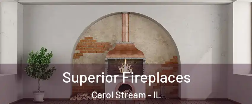  Superior Fireplaces Carol Stream - IL