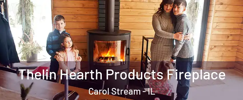  Thelin Hearth Products Fireplace Carol Stream - IL