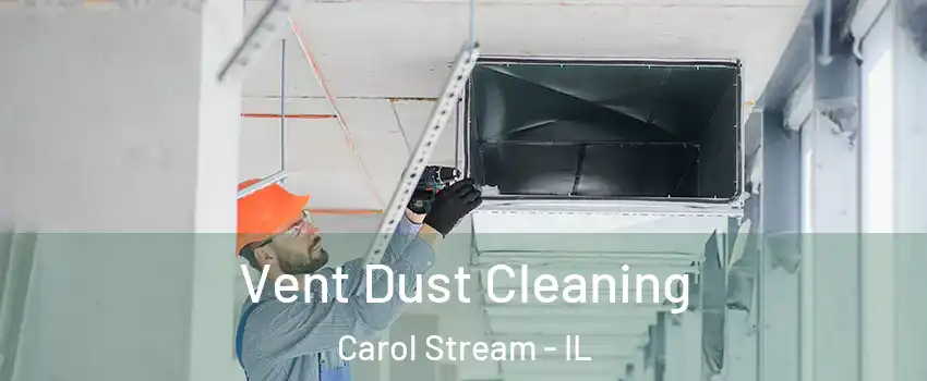  Vent Dust Cleaning Carol Stream - IL
