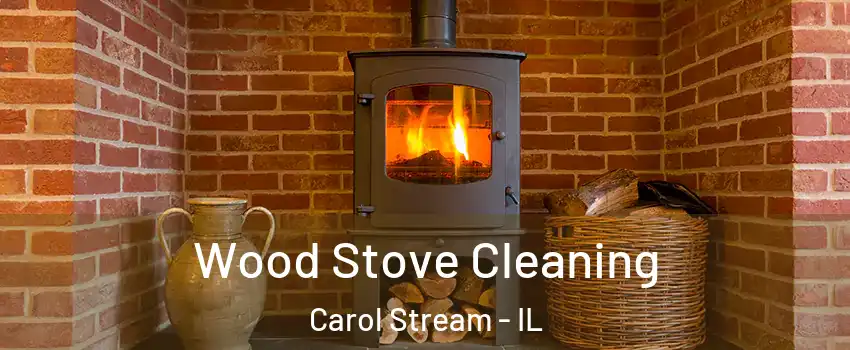  Wood Stove Cleaning Carol Stream - IL